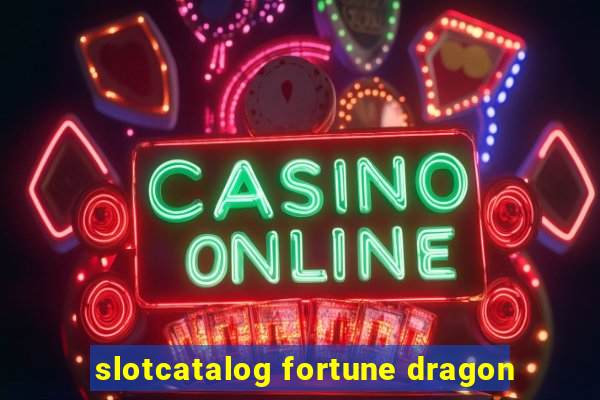 slotcatalog fortune dragon